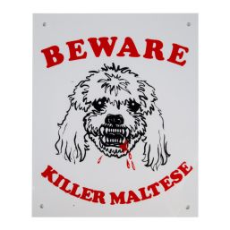 COMPLETE SIGN - BEWARE KILLER MALTESE